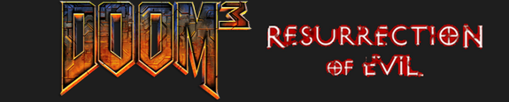 DOOM III: Resurrection of Evil DOOM III: Resurrection of Evil