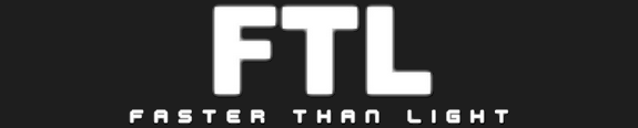 FTL: Faster Than Light FTL: Faster Than Light
