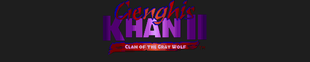Genghis Khan II: Clan Of The Gray Wolf Genghis Khan II: Clan Of The Gray Wolf